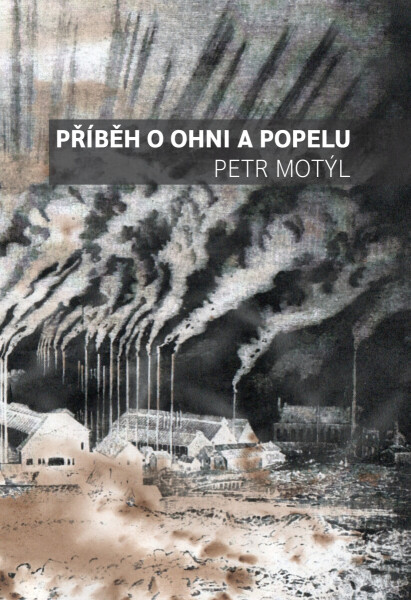 Příběh o ohni a popelu - Petr Motýl
