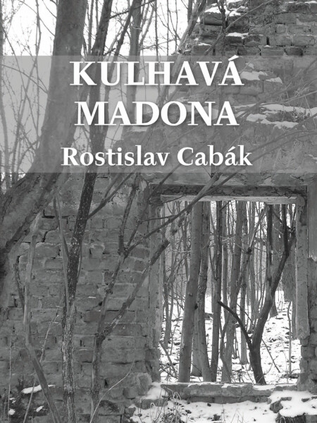 Kulhavá Madona - Rostislav Cabák
