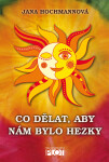 Co dělat, aby nám bylo hezky - Jana Hochmannová