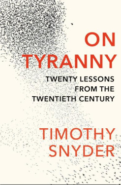 On Tyranny: Twenty Lessons from the Twentieth Century, Timothy Snyder