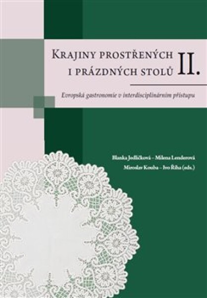 Krajiny prostřených i prázdných stolů II. - Blanka Jedličková, Milena Lenderová, Miroslav Kouba, Ivo Říha