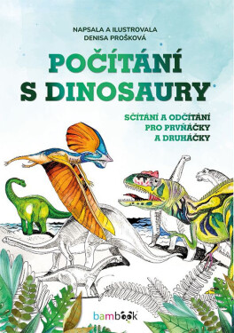Počítání s dinosaury - Sčítání a odčítání pro prvňáčky a druháčky - Denisa Prošková