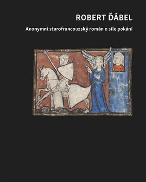 Robert Ďábel - Anonymní starofrancouzský román o síle pokání