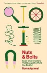 Nuts and Bolts: Seven Small Inventions That Changed the World (in a Big Way) - Roma Agrawalová