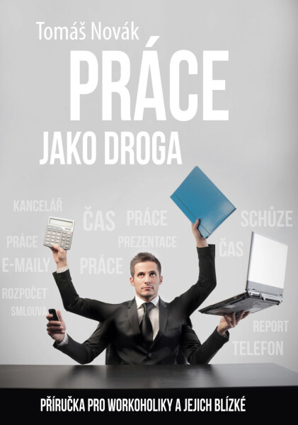 Práce jako droga Tomáš Novák