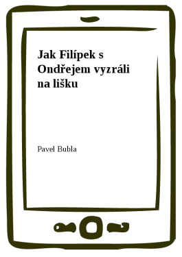 Jak Filípek s Ondřejem vyzráli na lišku - Pavel Bubla
