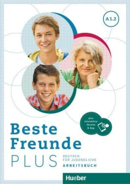 Beste Freunde PLUS A1/2 Arbeitsbuch plus interaktive Version - Georgiakaki, Manuela; Schümann, Anja; Seuthe, Christiane