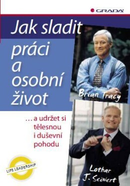 Jak sladit práci a osobní život - Brian Tracy, Lothar J. Seiwert - e-kniha