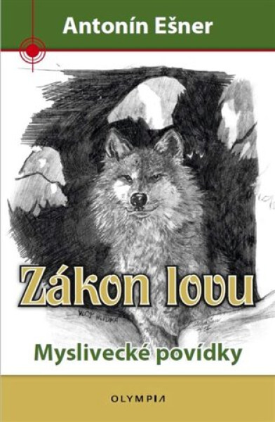 Zákon lovu - Myslivecké povídky - Antonín Ešner
