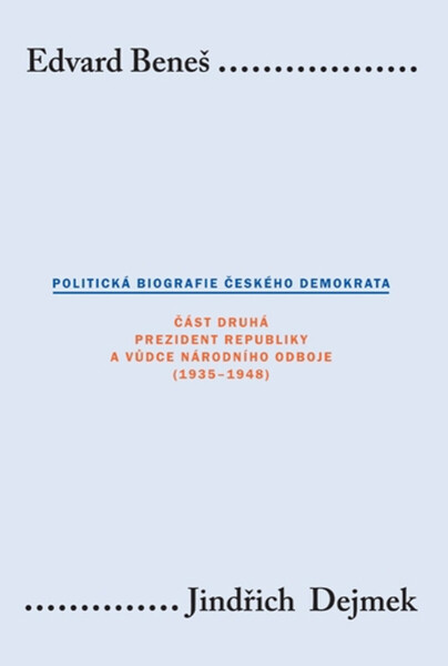 Edvard Beneš. Politická biografie českého demokrata II - Jindřich Dejmek