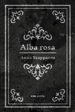 Alba rosa - Szappanos Anna - e-kniha