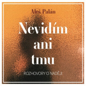 Nevidím ani tmu - Aleš Palán - audiokniha