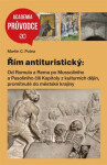Řím antituristický - Od Romula a Rema po Mussoliniho a Pasoliniho čili Kapitoly z kulturních dějin, promítnutné do městské krajiny - Martin C. Putna