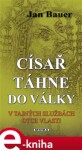 Císař táhne do války. V tajných službách Otce vlasti - Jan Bauer e-kniha