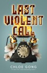 Last Violent Call: Chloe Gong