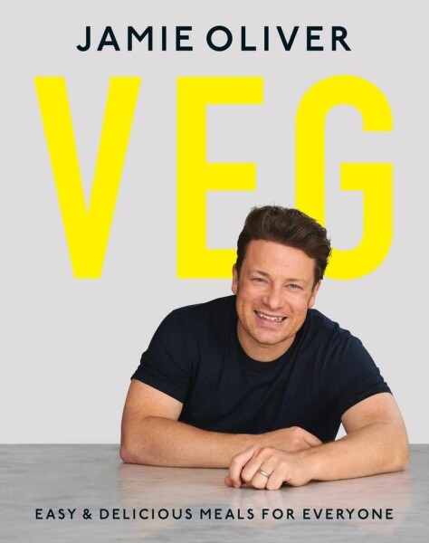 Veg : Easy &amp; Delicious Meals for Everyone - Jamie Oliver
