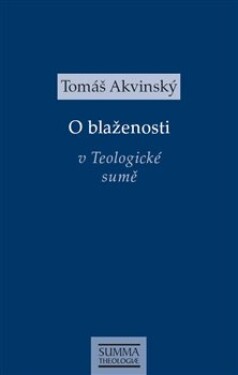 Blaženosti Teologické sumě Tomáš Akvinský