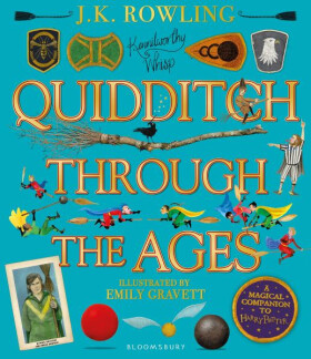 Quidditch Through the Ages - Illustrated Edition : A magical companion to the Harry Potter stories - Joanne Kathleen Rowling