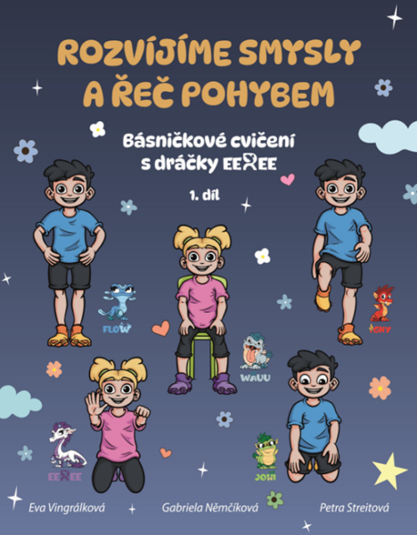 Rozvíjíme smysly a řeč pohybem 1. díl - Básničkové cvičení s dráčky Eeree - Eva Vingrálková
