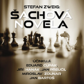 Šachová novela - Jiří Hanák, Jan Bartoš, Stefan Zweig, Jan Přeučil, Eduard Cupák, Miroslav Zounar - audiokniha
