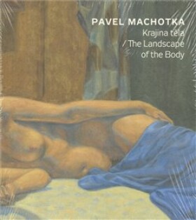 Krajina těla The Landscape of The Body Pavel Machotka