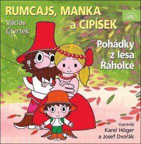 Rumcajs, Manka a Cipísek - (Vyprávějí Karel Höger a Josef Dvořák) (audiokniha) - Václav Čtvrtek