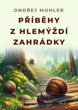 Příběhy z hlemýždí zahrádky - Ondřej Mohler - e-kniha