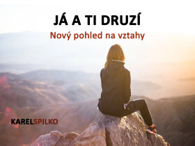 E kurz Já a ti Druzí - Nový pohled na vztahy - Karel Spilko