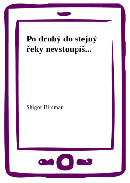 Po druhý do stejný řeky nevstoupíš... - Shigor, Birdman