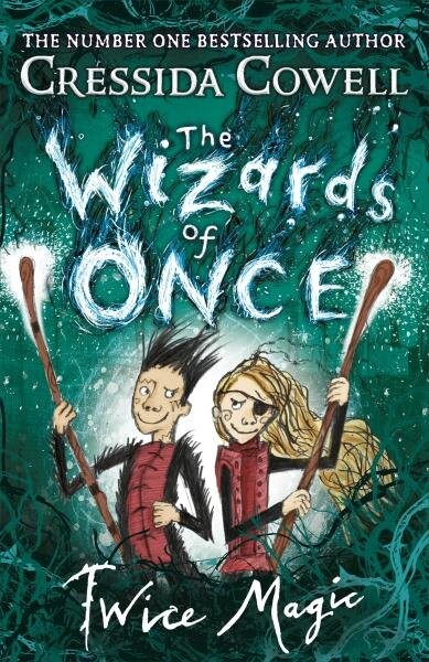 The Wizards of Once: Twice Magic - Cressida Cowell