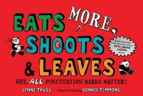Eats More, Shoots Leaves Why, All Punctuation Marks Matter! Lynne