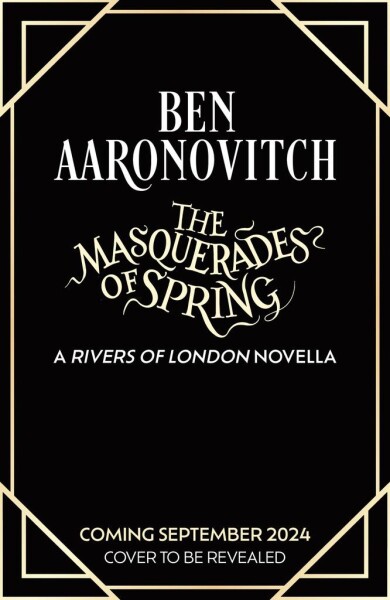 The Masquerades of Spring: The Brand New Rivers of London Novella - Ben Aaronovitch