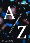 Frieze A to Z of Contemporary Art - frieze Magazine
