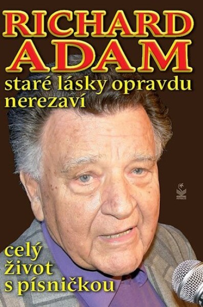 Richard Adam: Staré lásky opravdu nerezaví Richard Adam: