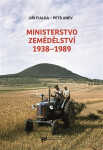 Ministerstvo zemědělství 1938-1989 - Petr Anev