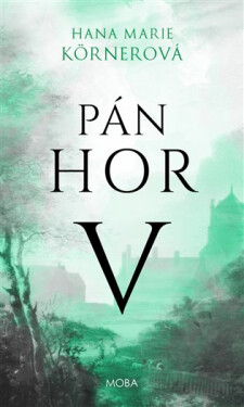 Pán hor V., 1. vydání - Hana Marie Körnerová