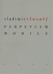 Perpetuum mobile Vladimír Vlasatý