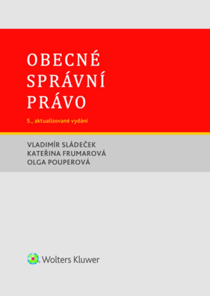Obecné správní právo - Vladimír Sládeček; Kateřina Frumarová; Olga Pouperová