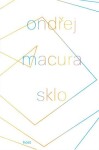 Sklo - Ondřej Macura