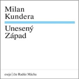 Unesený Západ Milan Kundera