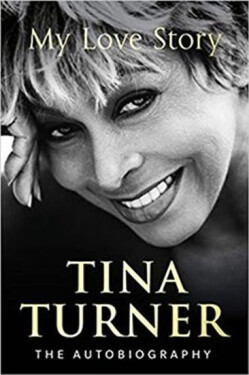 Tina Turner: My Love Story - Tina Turner