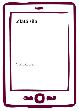 Zlatá žíla - Vasil Roman