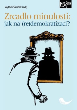 Zrcadlo minulosti: jak na (re)demokracii? - Vojtěch Šimíček