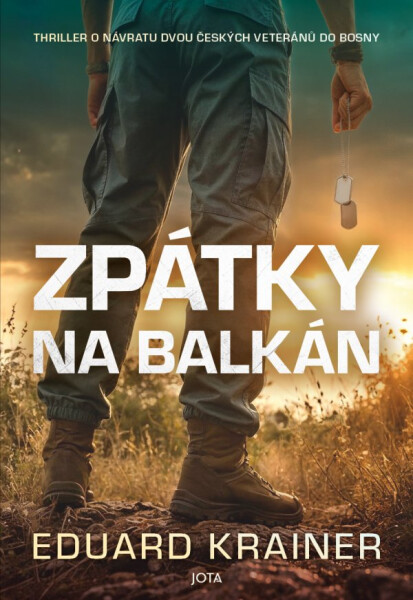 Zpátky na Balkán - Thriller o návratu dvou českých veteránů do Bosny - Eduard Krainer