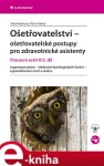 Ošetřovatelství - ošetřovatelské postupy pro zdravotnické asistenty. Pracovní sešit II/2. díl - Jitka Hůsková, Petra Kašná e-kniha