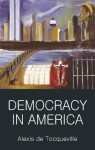 Democracy in America - Alexis de Tocqueville