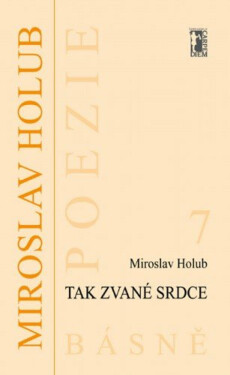 Tak zvané srdce - Miroslav Holub