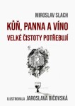 Kůň, panna a víno velké čistoty potřebují - Miroslav Slach - e-kniha