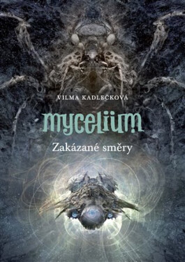 Mycelium VII: Zakázané směry - Vilma Kadlečková