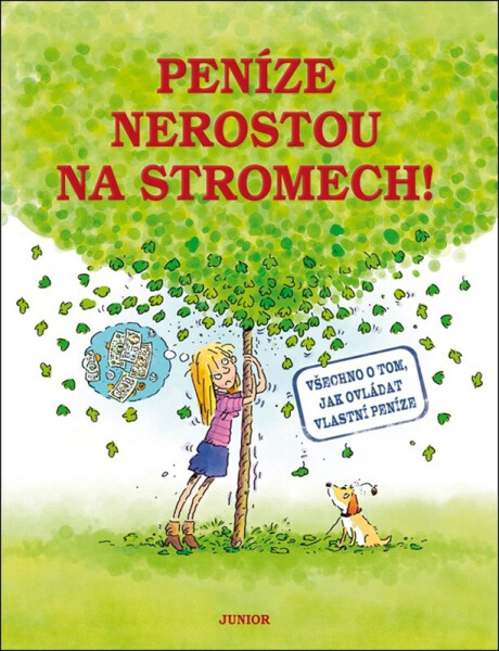 Peníze nerostou na stromech! - Všechno o tom, jak ovládat vlastní peníze - Paul Mason
